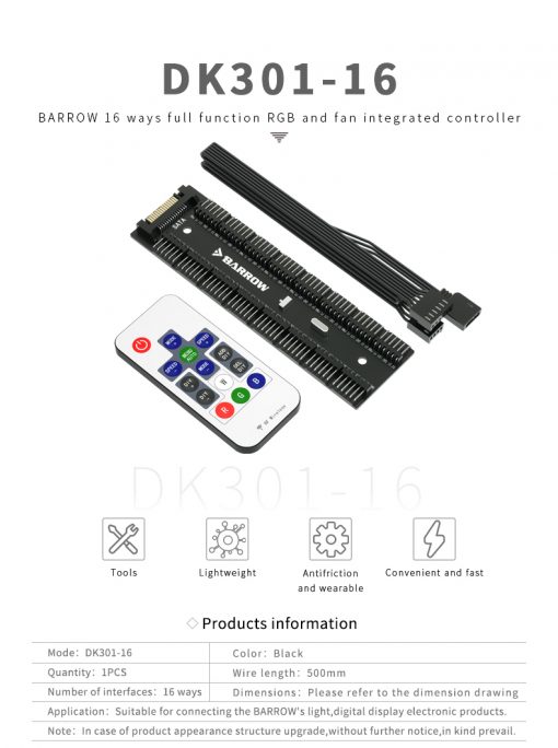 An 16-way controler with remote for the LRC2.0 version lighting control system from Barrow. Some examples of application are the Multi color LED strips (LD2RT-50, LD2RT-100) as well as several waterblocks, or anything from Barrow with the LCR2.0 logo on it. This can control the color mode (67 colors), speed (8 Speeds), and offers full manual control. It also features an automatic memory, so whatever you have it set to to, it will resume when powered on next.